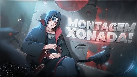 Itachi Uchiha - Montagem Xonada 