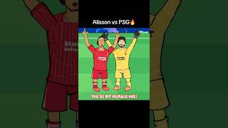 Alisson Vs Psg