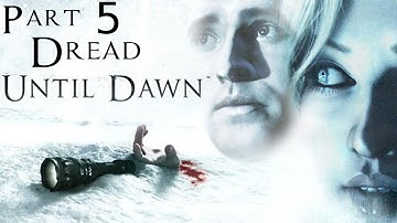 Until Dawn Playthrough Part 5 - Dread