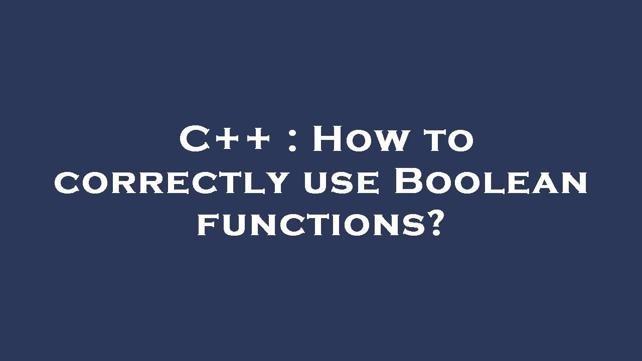 C++ : How to correctly use Boolean functions? - YouTube