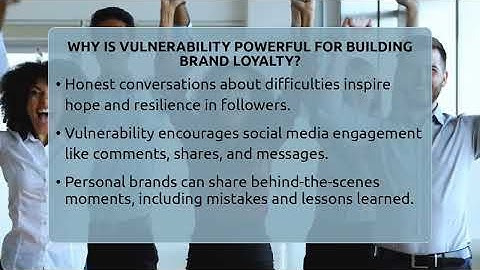 Why Is Vulnerability Powerful For Building Brand Loyalty? - Everyday-Networking