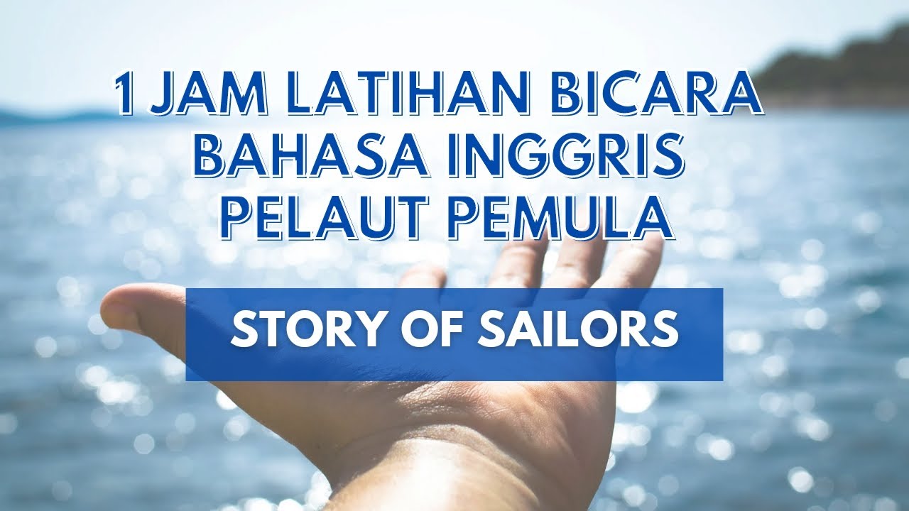1 JAM LATIHAN BICARA BAHASA INGGRIS PELAUT PEMULA ︳CERITA PENGALAMAN PELAUT DIKAPAL Maritime English