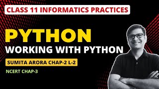Working with Python | Class 11 Informatics Practices