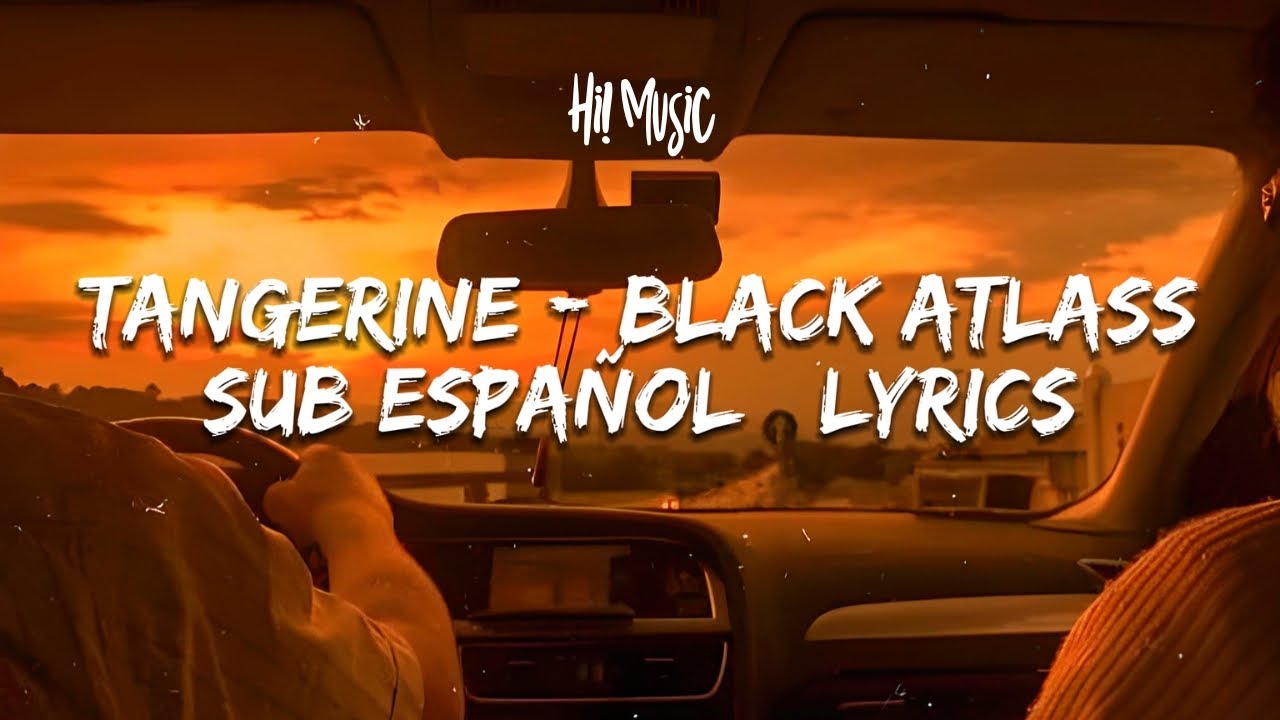 TANGERINE BLACK ATLASS (LYRICS // SUB ESPAÑOL) YouTube