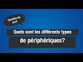 Quels sont les types de priphriques  mon prof dinfo