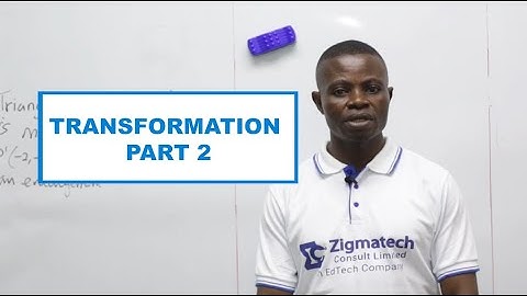 MATHEMATICS | TRANSFORMATION PART 2 | EXAM GUIDE | LEARNING HUB | ZIGMATECH CONSULT LIMITED | EXAM