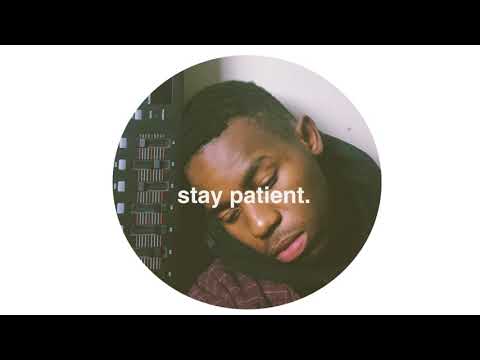 Putar Stay Patient. - Montell Fish