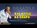 DR RAZOLO _ KHE NTIILE KA DROPO (PROD. BY MIKELMIKE)