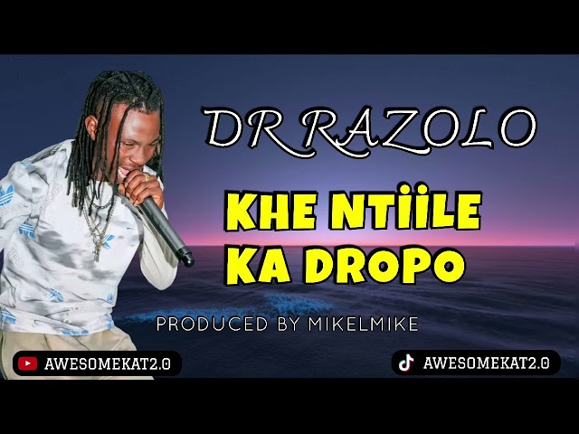 DR RAZOLO _ KHE NTIILE KA DROPO (PROD. BY MIKELMIKE) class=