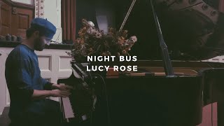 night bus: lucy rose (piano rendition by david ross lawn)