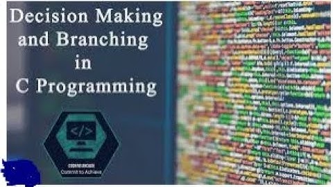 Decision making and branching part 1