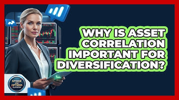 Why Is Asset Correlation Important For Diversification?