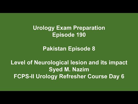 190 Level of Neurological lesion & its impact by Syed M. Nazim. FCPS Urology Refresher Course Day 6