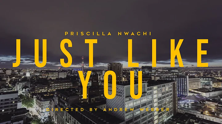 Priscilla Nwachi   - Just Like You (Official Video)