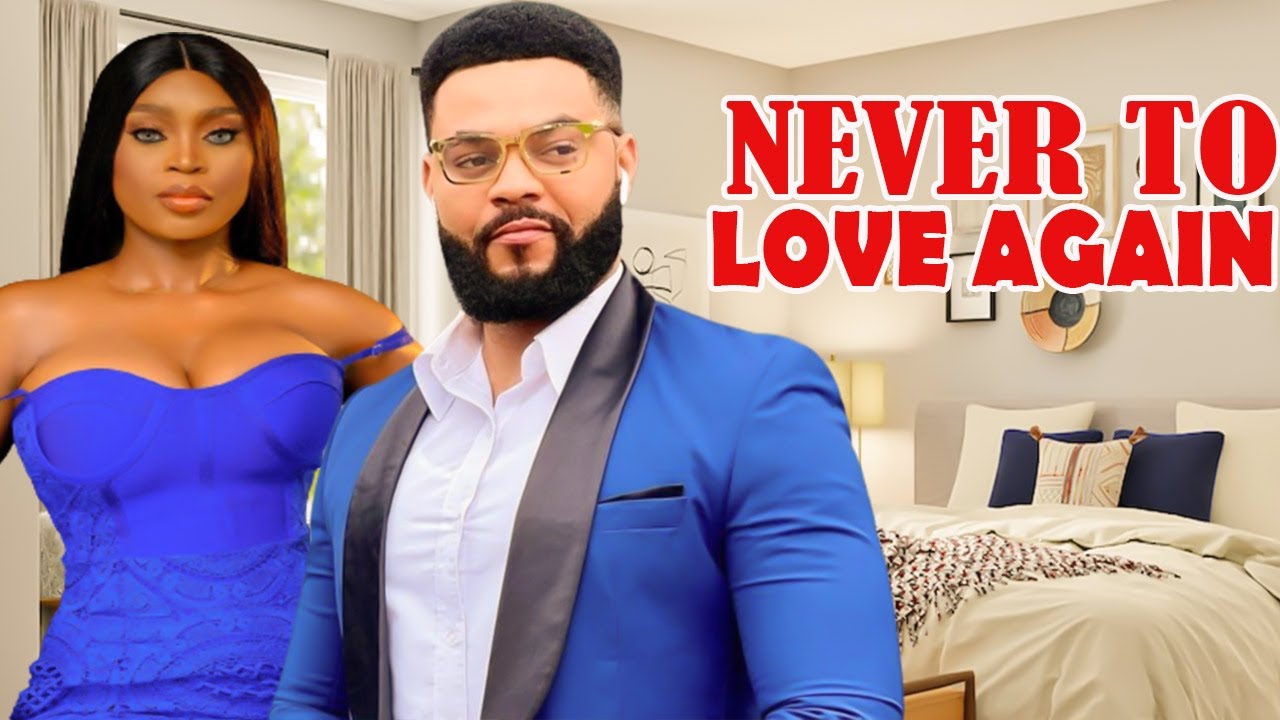 NEVER TO LOVE AGAIN//NEWLY RELEASED 2023 MOVIES//AJANIGO SIMON,STEPHEN ...
