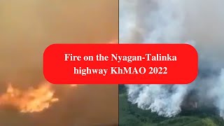 Fire On The Nyagan-Talinka Highway Khmao, August 5, 2022.