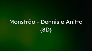 Monstrão - Dennis E Anitta 8D