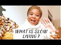 WHAT IS SLOW LIVING? THE BENEFITS OF SLOW LIVING?| Good simple living