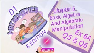 D1- Chapter 6 - EX 6A - Q5 and Q6 - Basic Algebra and Algebraic Manipulation - (8 Edition)