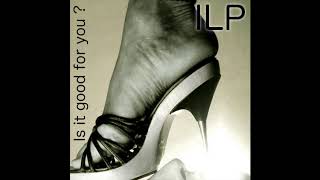 Is it good for you?   ILP