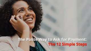 The Polite Way to Ask for Payment: The 12 Simple Steps