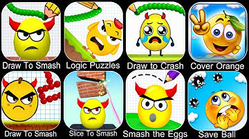 Draw To Smash,Logic Puzzles,Draw To Crash,Slice To Smash,Cover Orange,Smash The Egg,Save Ball