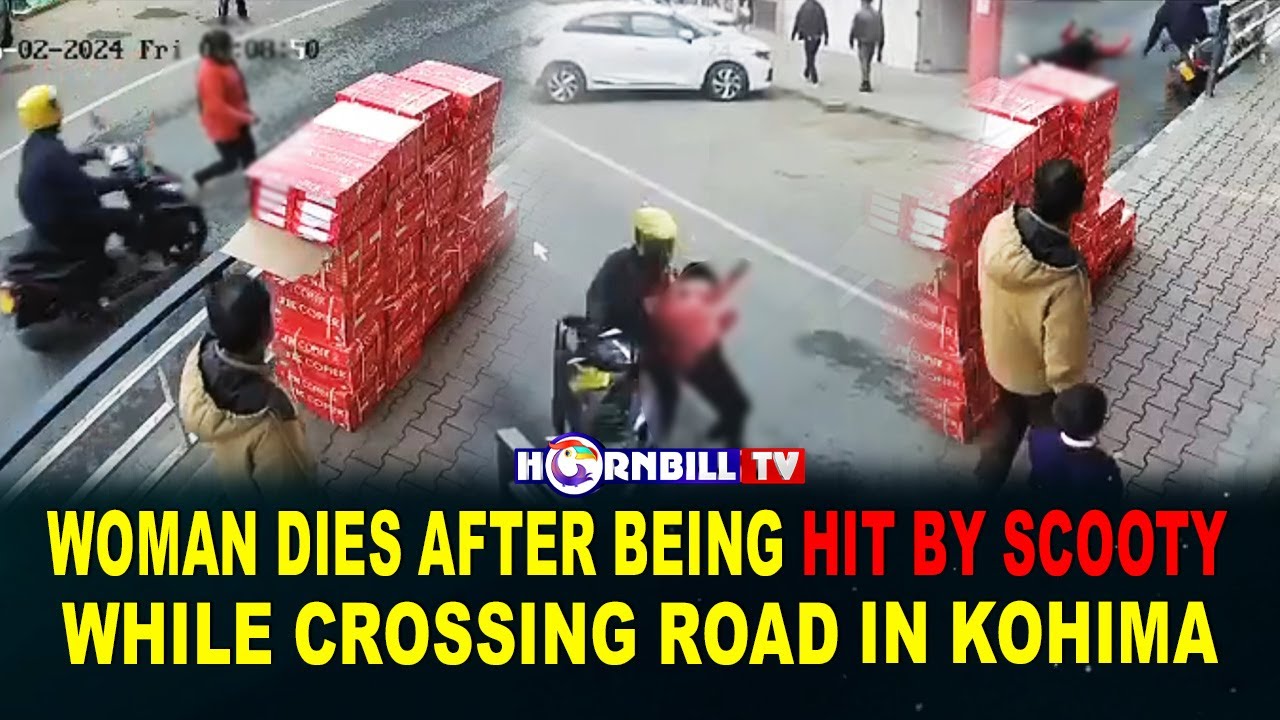 WOMAN DIES AFTER BEING HIT BY SCOOTY WHILE CROSSING ROAD IN KOHIMA ...