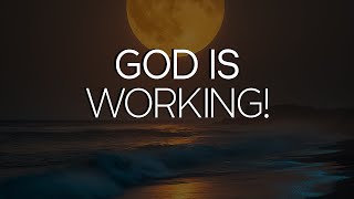 God Is Working Behind the Scenes | Trust His Timing