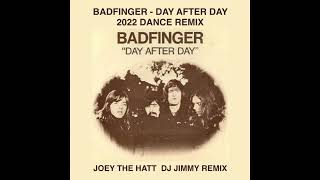 BADFINGER   DAY AFTER DAY  JOEY THE HATT  DJ JIMMY 2022 DANCE REMIX