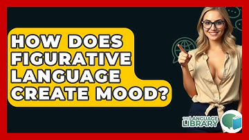 How Does Figurative Language Create Mood? - The Language Library