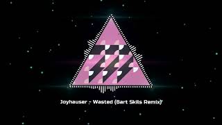 Joyhauser - Wasted (Bart Skils Remix)