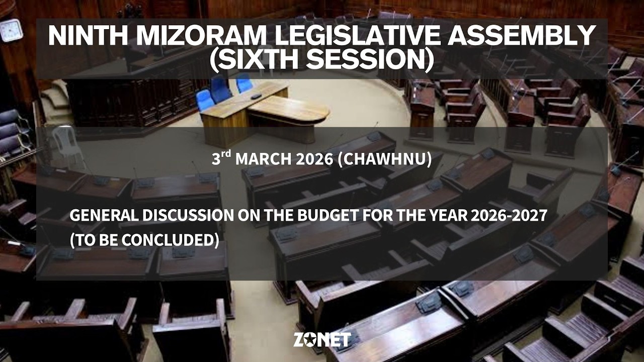 6TH SESSION OF THE NINTH MIZORAM LEGISLATIVE ASSEMBLY | 3rd MARCH 2026 (CHAWHNU) | LIVE