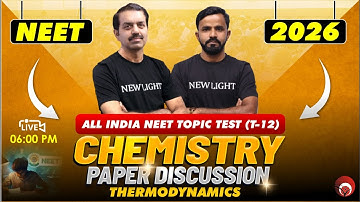 🔴LIVE NEET 2026 CHEMISTRY | PAPER DISCUSSION | ALL INDIA NEET TOPIC TEST (T-12) | NEW LIGHT NEET