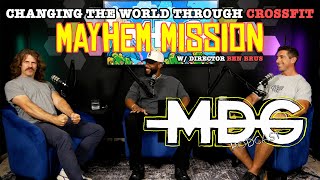 Changing the World through Crossfit, Mayhem Mission's Director Ben Brus | MDG Podcast Ep. 6