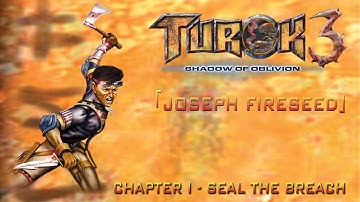 Chapter I: Seal the Breach [Joseph] - Turok 3: Shadow of Oblivion Walkthrough