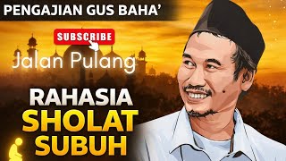 Download Lagu Gus Baha: Rahasia Sholat Subuh yang Menentukan Arah Hidup MP3