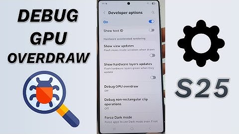 🎨 How to Turn On/Off Debug GPU Overdraw on Galaxy S25/S25+/Ultra – Reveal What’s Slowing You Down! 🚀