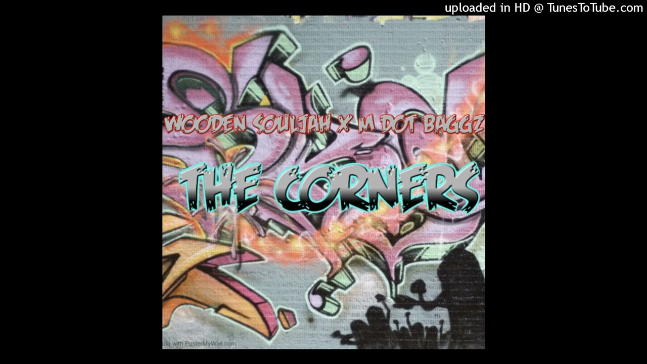 Corners - Wooden Souljah feat. M Dot Baggz  