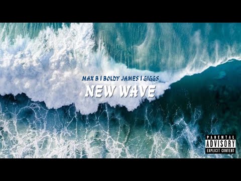 MAX B feat. BOLDY JAMES & GIGGS - NEW WAVE