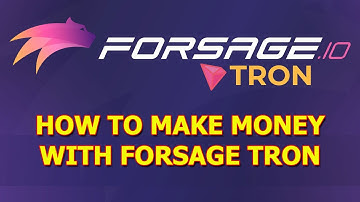 How To Make Money with Forsage Tron Smart Contract