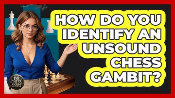 How Do You Identify An Unsound Chess Gambit? - The Chess Codex