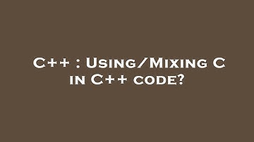 C++ : Using/Mixing C in C++ code?
