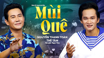 Ngọt Lịm Cảm Xúc Cặp Đôi Nam Tân Cổ Giao Duyên 2024 | Mùi Quê - Nguyễn Thanh Toàn x Thế Tâm