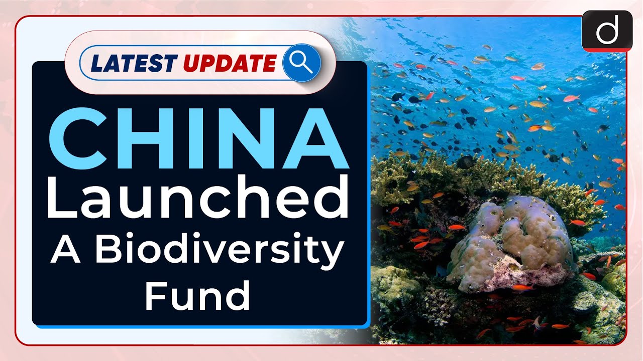 China Launches A Biodiversity Fund : Latest update | Drishti IAS English – Watch On YouTube