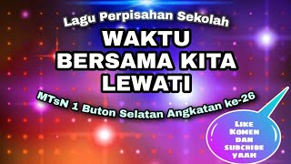 Lagu PERPISAHAN sedih | Waktu Bersama Kita Lewati |  MTsN 1 Buton Selatan Angkatan ke-26