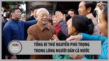 Tổng Bí thư Nguyễn Phú Trọng trong lòng người dân cả nước | VTV4