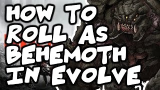 How to Roll as Behemoth FUNNY GAMEPLAY with CAPTIONS - Evolve Guide (PC 1080p HD)
