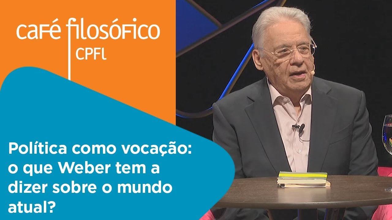 Política como vocação: o que Weber tem a dizer sobre o mundo atual? | FHC humanas significado