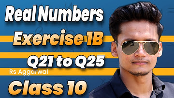 Class 10 Ex 1B Q21 TO Q25 Real Numbers | RS Aggarwal | Chapter 1 2023 | CBSE | ICSE | Rajmith study