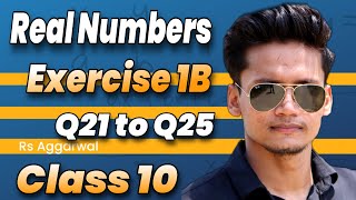 Class 10 Ex 1B Q21 TO Q25 Real Numbers | RS Aggarwal | Chapter 1 2023 | CBSE | ICSE | Rajmith study